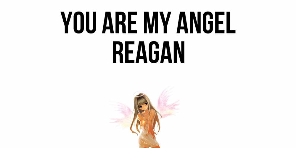 Greetings card с именем, Reagan You are my angel ангел, аниме Greetings with text for free download 