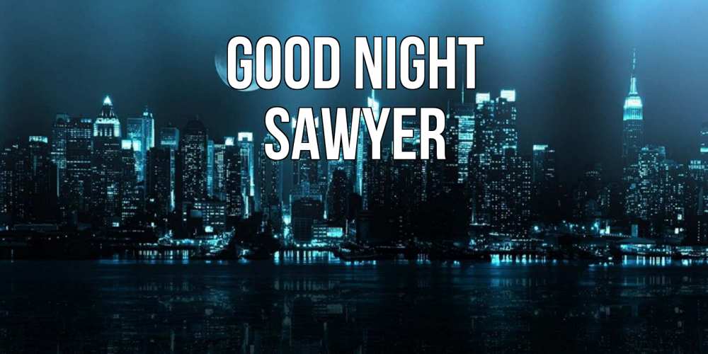 Greetings card с именем, Sawyer Good night городской пейзаж Greetings with text for free download 