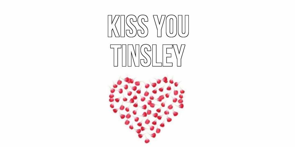 Greetings card с именем, Tinsley Kiss you сердце Greetings with text for free download 