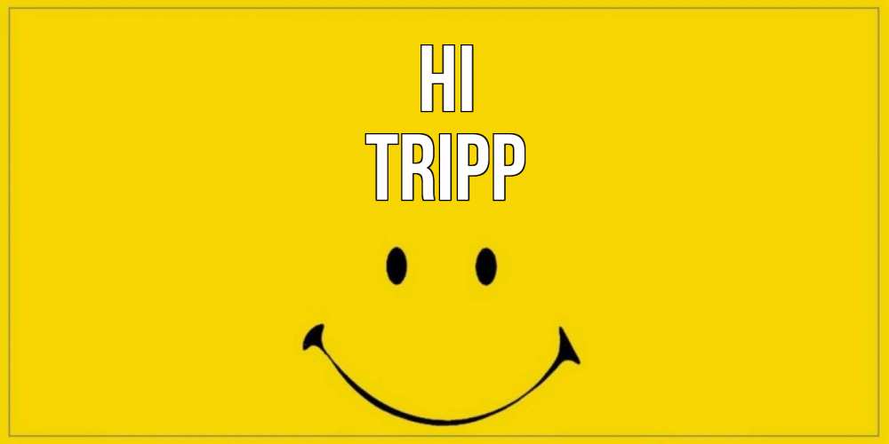 Greetings card с именем, Tripp Hi смайл Greetings with text for free download 