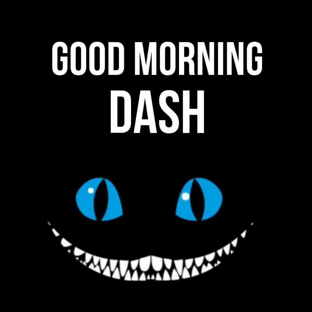 Greetings card с именем, Dash Good morning голубые глаза и зубки Greetings with text for free download 