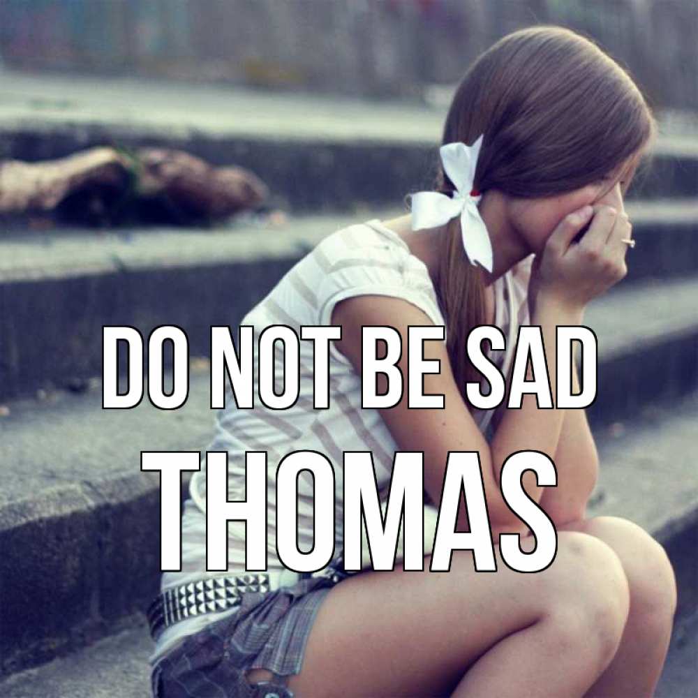 Greetings card с именем, Thomas Do not be sad длинные волосы и белый бант Greetings with text for free download 