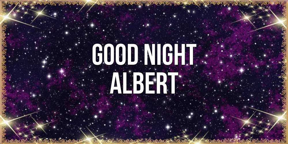 Greetings card с именем, Albert Good night хорошего сна Greetings with text for free download 