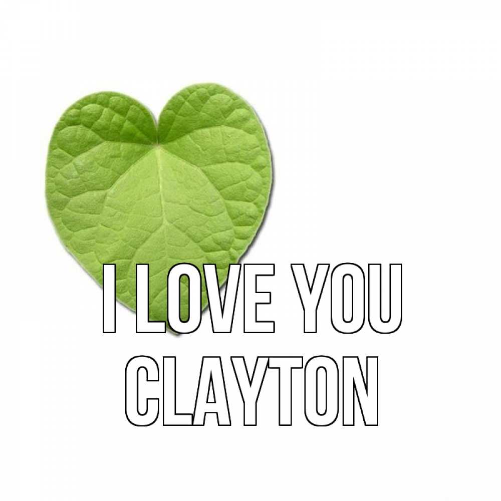 Greetings card с именем, Clayton I love you тебе Greetings with text for free download 