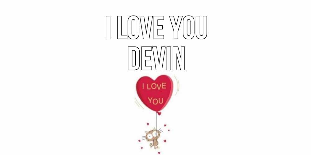Greetings card с именем, Devin I love you кот, сердце Greetings with text for free download 