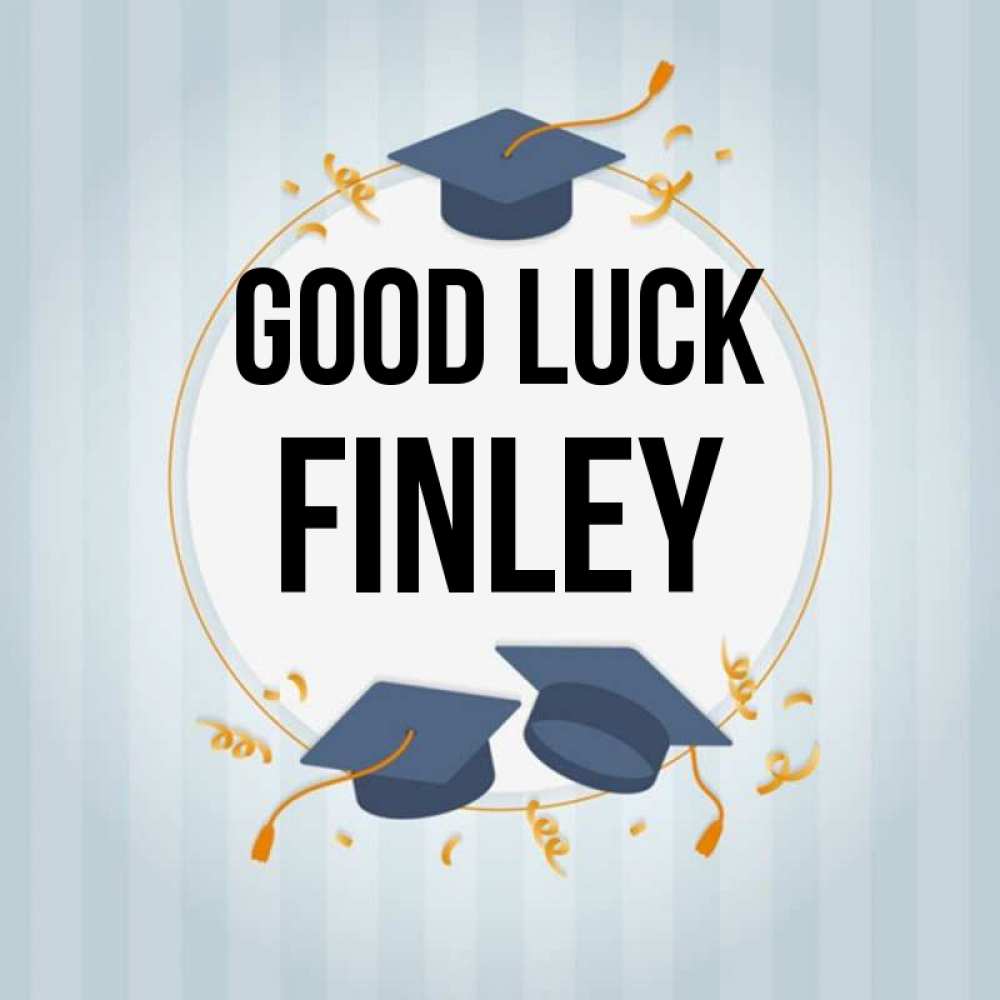 Greetings card с именем, Finley Good luck для студентов Greetings with text for free download 