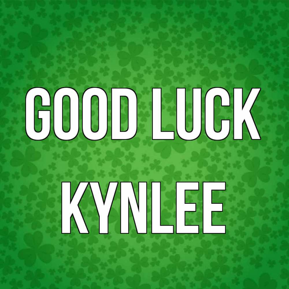 Greetings card с именем, Kynlee Good luck много листочков на удачу Greetings with text for free download 