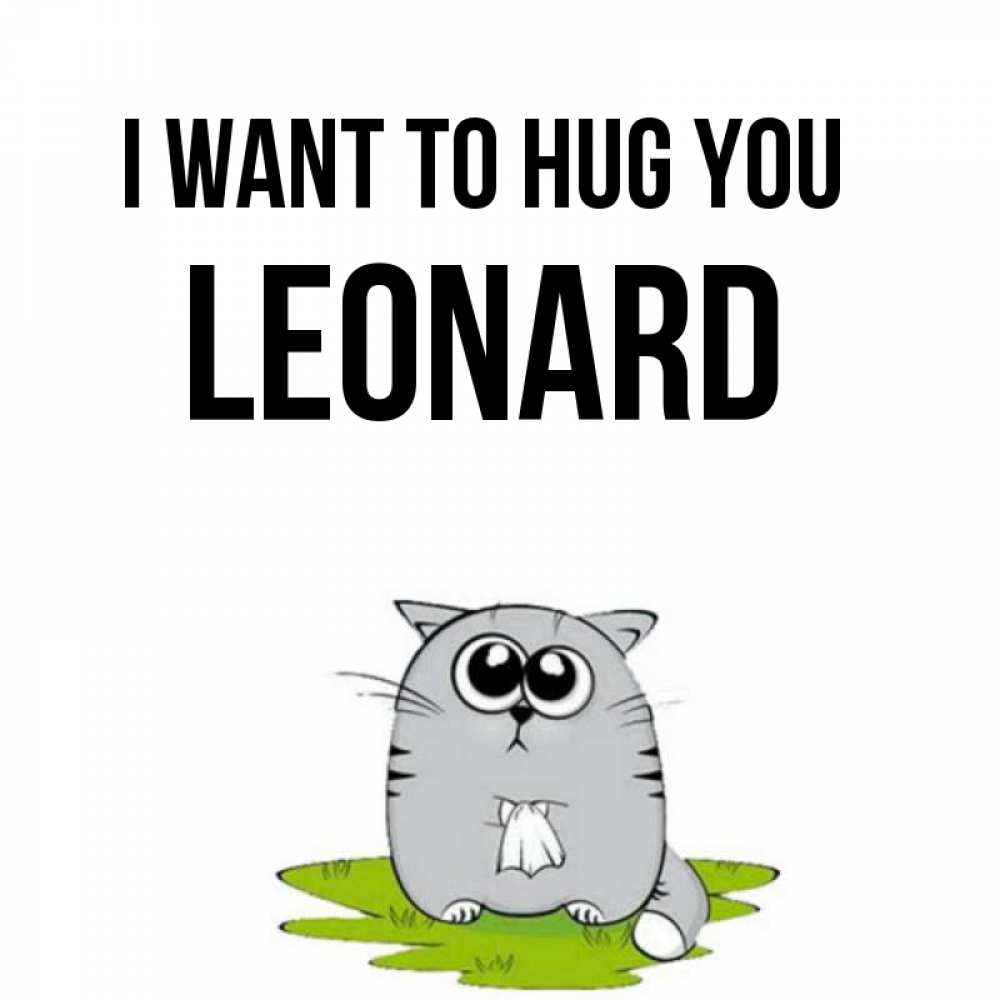 Greetings card с именем, Leonard I want to hug you котик теребит платочек сидя на травке Greetings with text for free download 