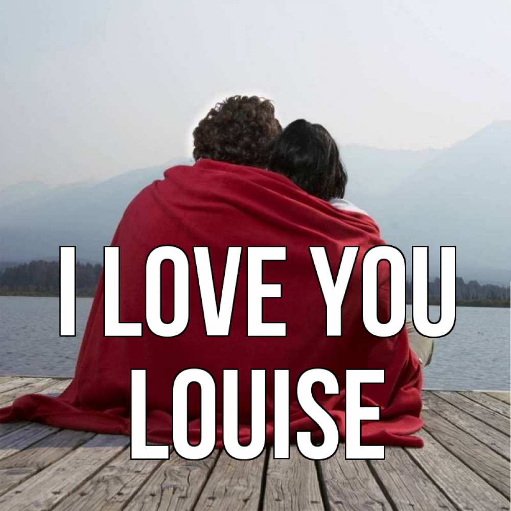 Greetings card с именем, Louise I love you плед Greetings with text for free download 