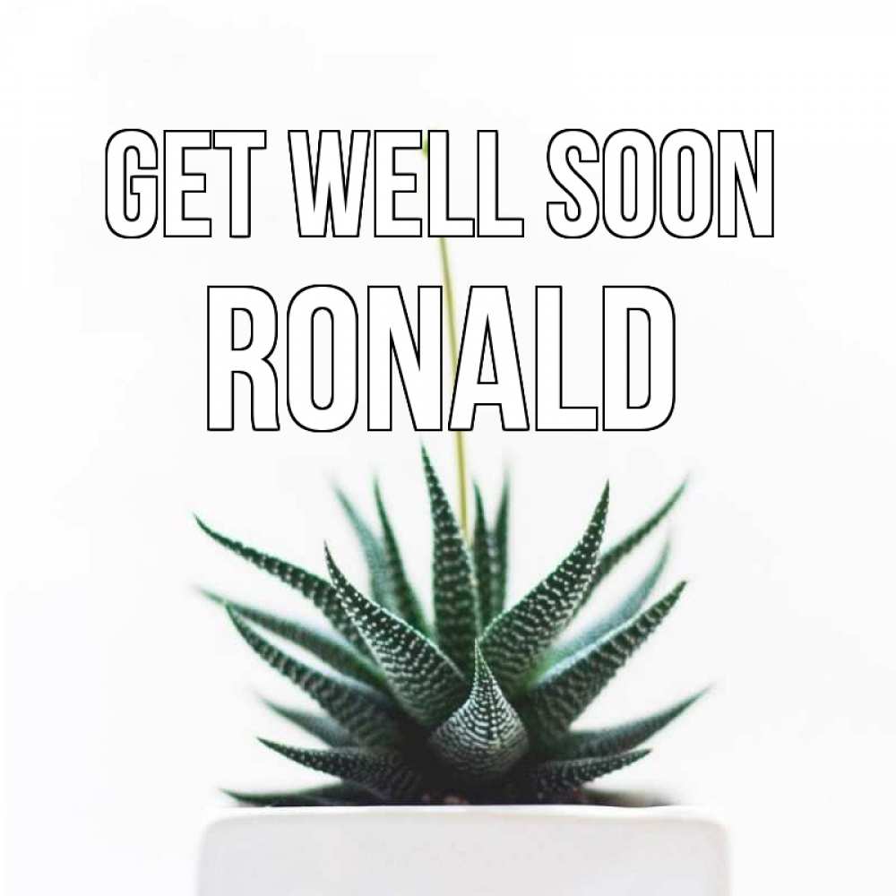 Greetings card с именем, Ronald Get well soon короче это непонятная колючка Greetings with text for free download 