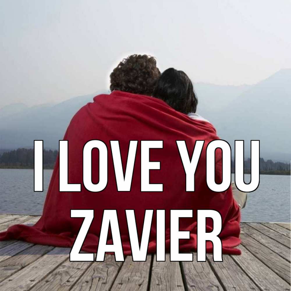 Greetings card с именем, Zavier I love you плед Greetings with text for free download 