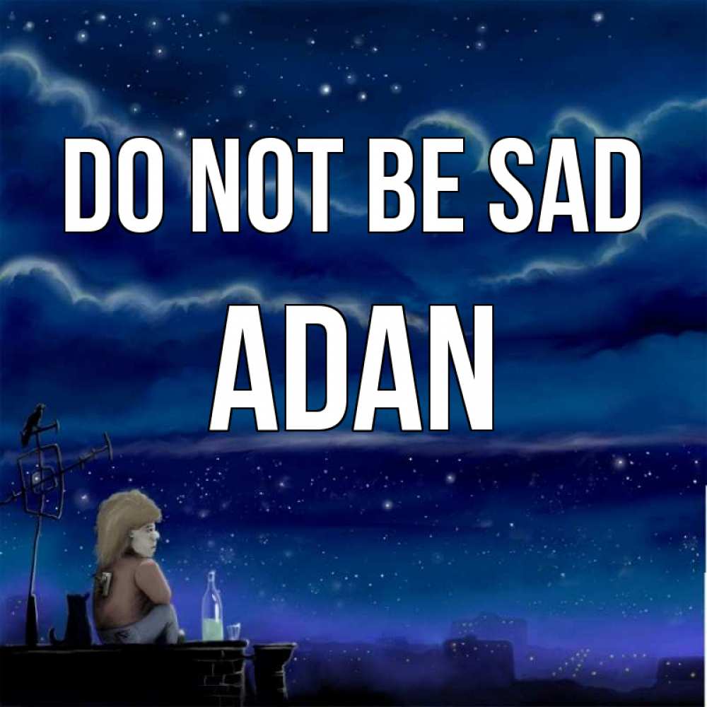 Greetings card с именем, Adan Do not be sad город с крыши Greetings with text for free download 