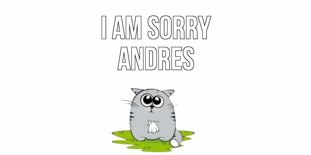 Greetings card с именем, Andres I am sorry открытка с котиком просящим прощения Greetings with text for free download 