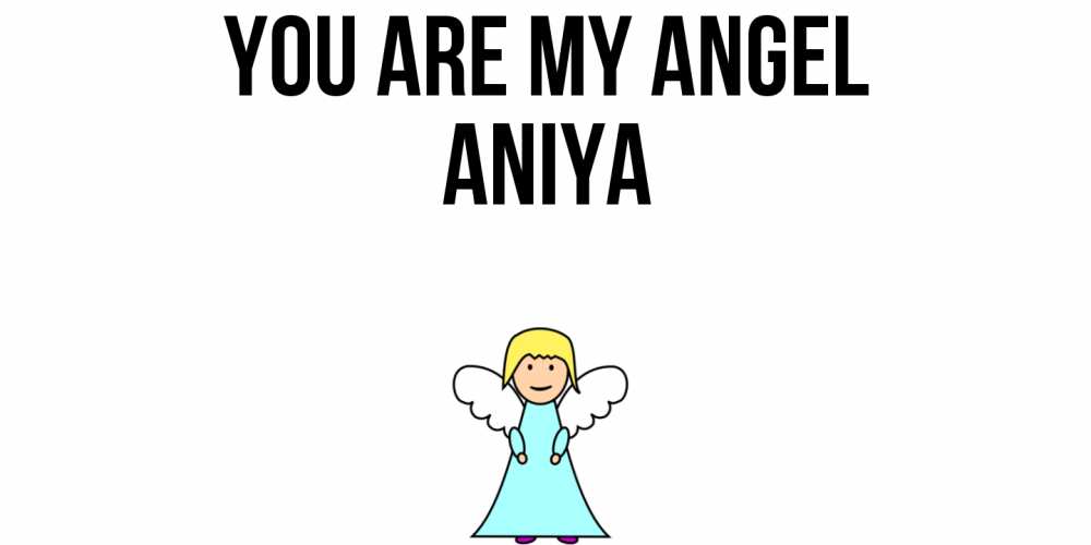 Greetings card с именем, Aniya You are my angel ангел Greetings with text for free download 