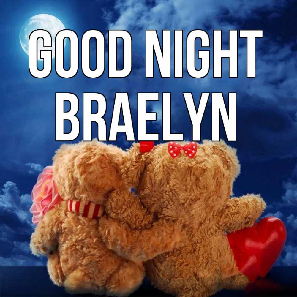 Greetings card с именем, Braelyn Good night плюшевые Greetings with text for free download 
