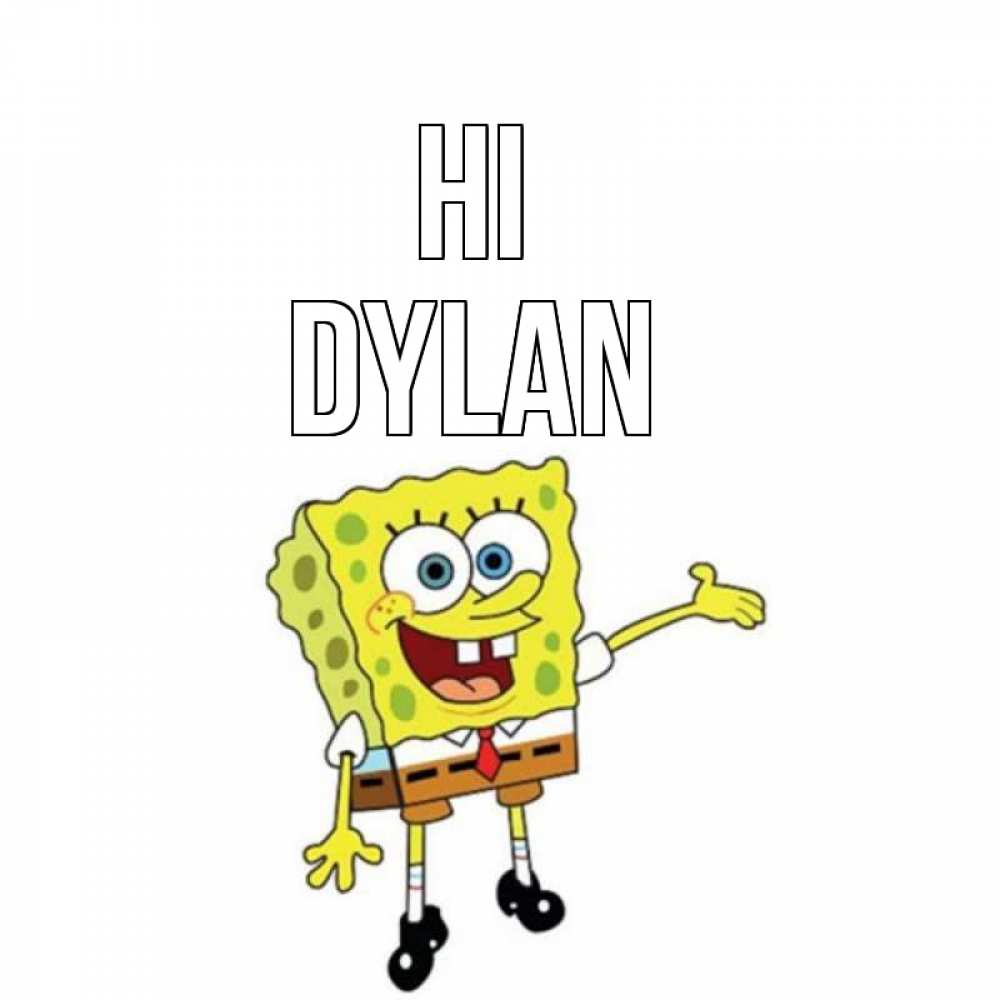Greetings card с именем, Dylan Hi спанч Боб на позитиве Greetings with text for free download 