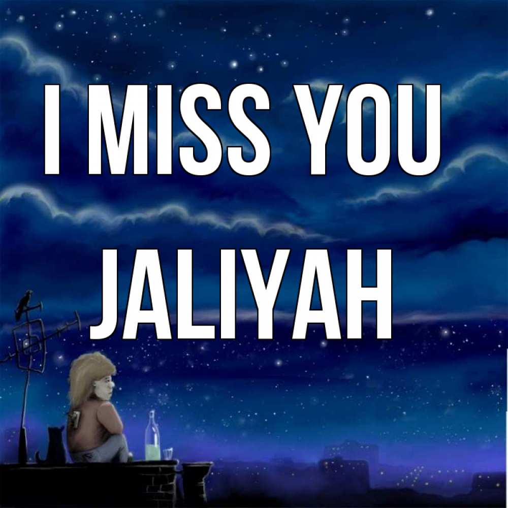 Greetings card с именем, Jaliyah I miss you на крыше 1 Greetings with text for free download 