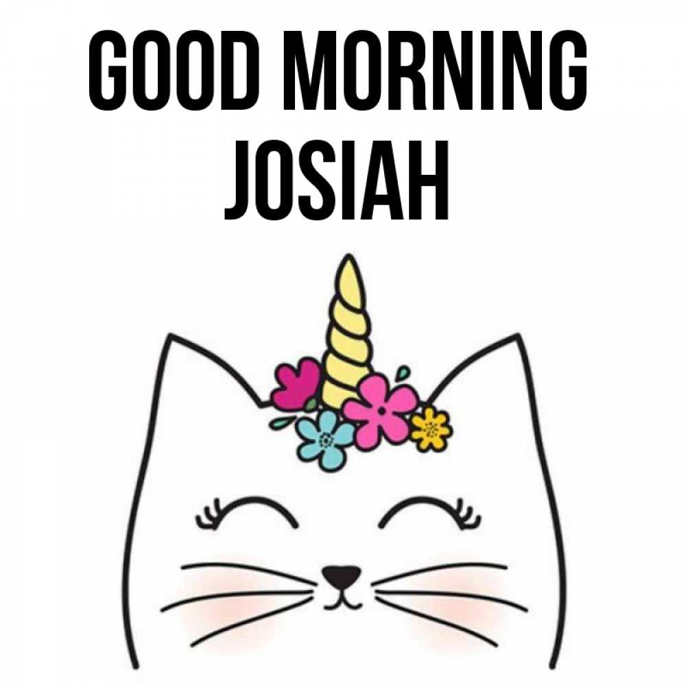 Greetings card с именем, Josiah Good morning утречко Greetings with text for free download 
