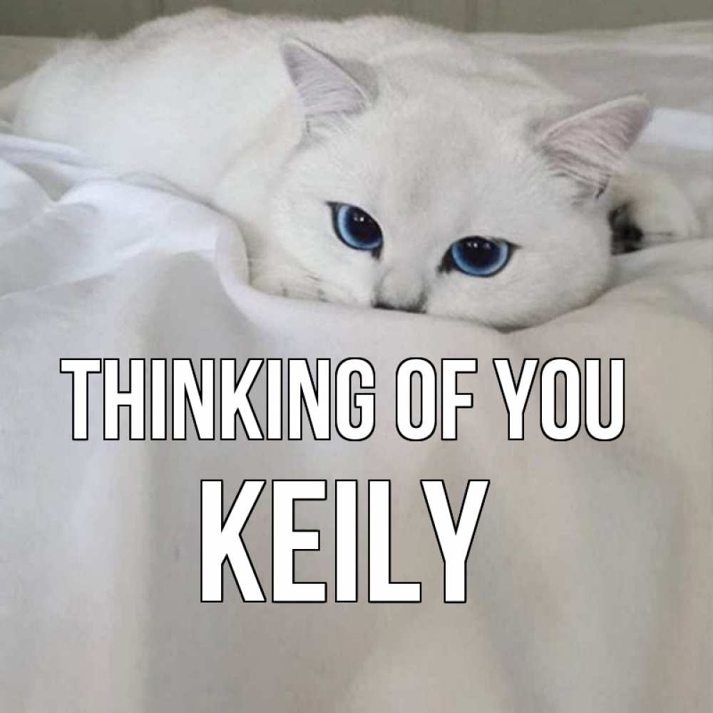 Greetings card с именем, Keily Thinking of you я очень по тебе скучаю и тоскую Greetings with text for free download 