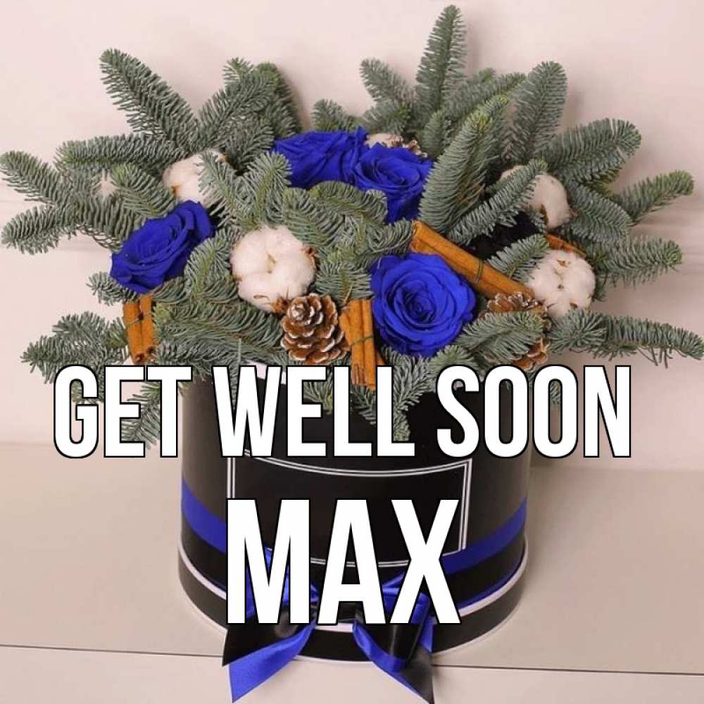 Greetings card с именем, Max Get well soon короче кто то загрузил эти шишки Greetings with text for free download 