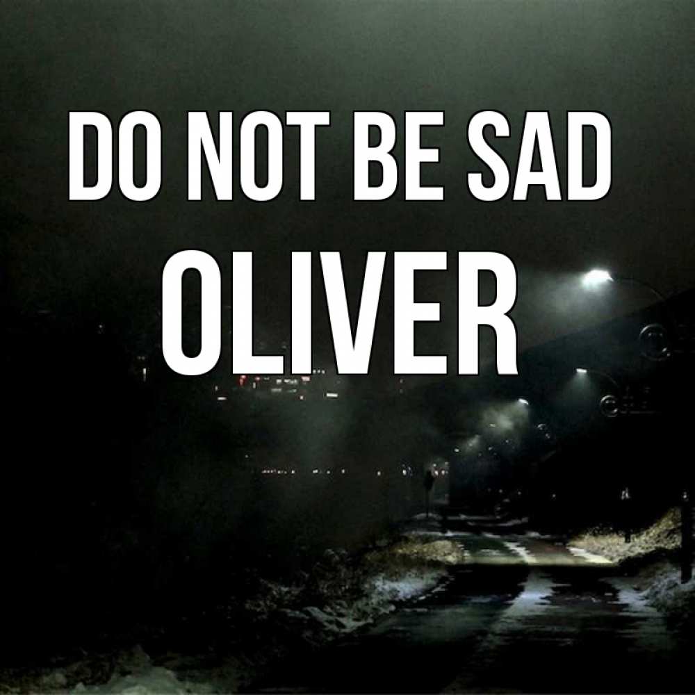 Greetings card с именем, Oliver Do not be sad фонари Greetings with text for free download 