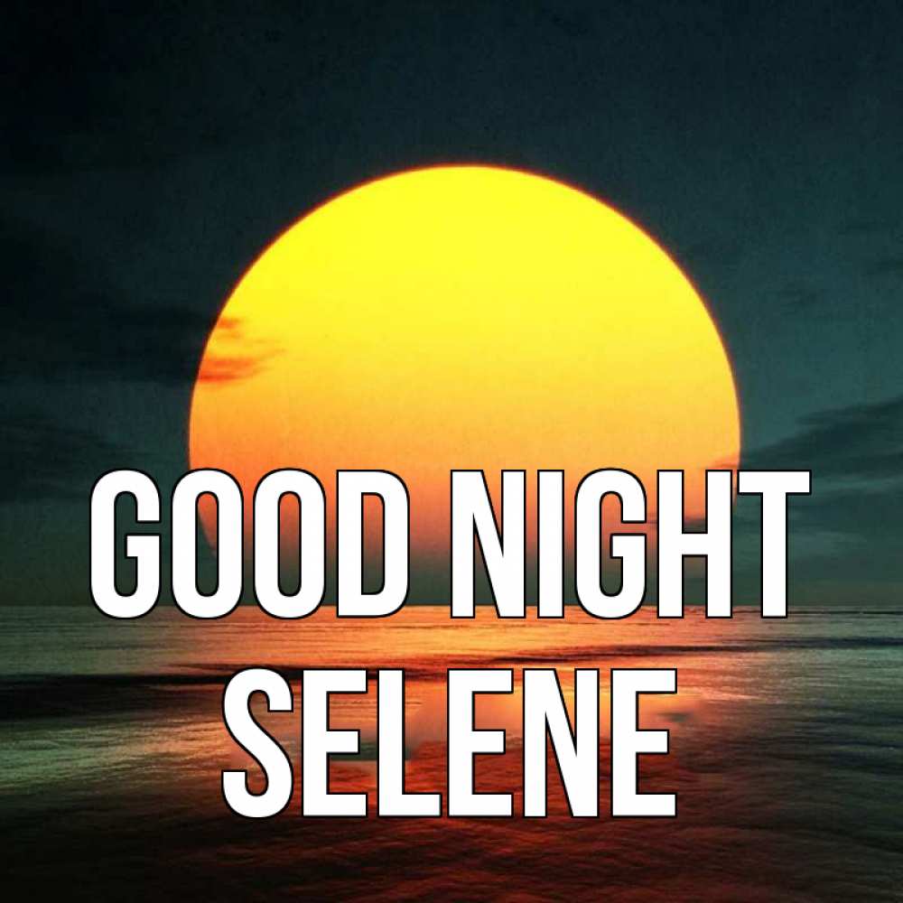 Greetings card с именем, Selene Good night огромный диск солнц Greetings with text for free download 