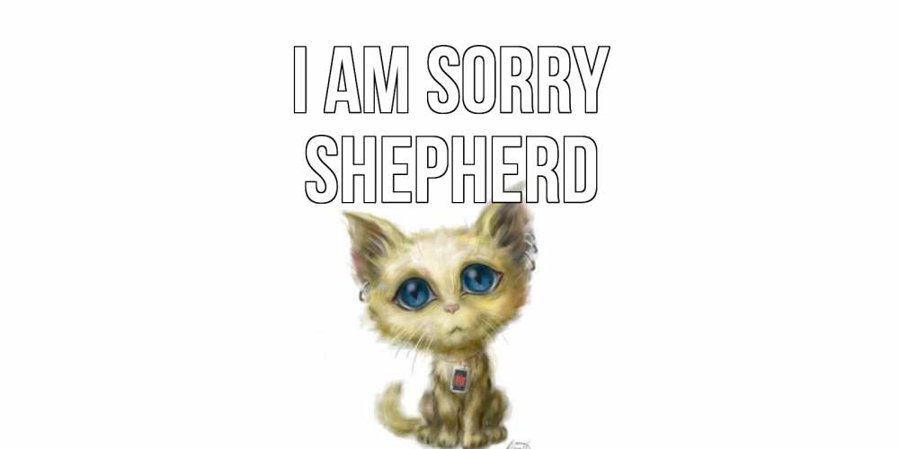 Greetings card с именем, Shepherd I am sorry прости меня открытка с котиком Greetings with text for free download 
