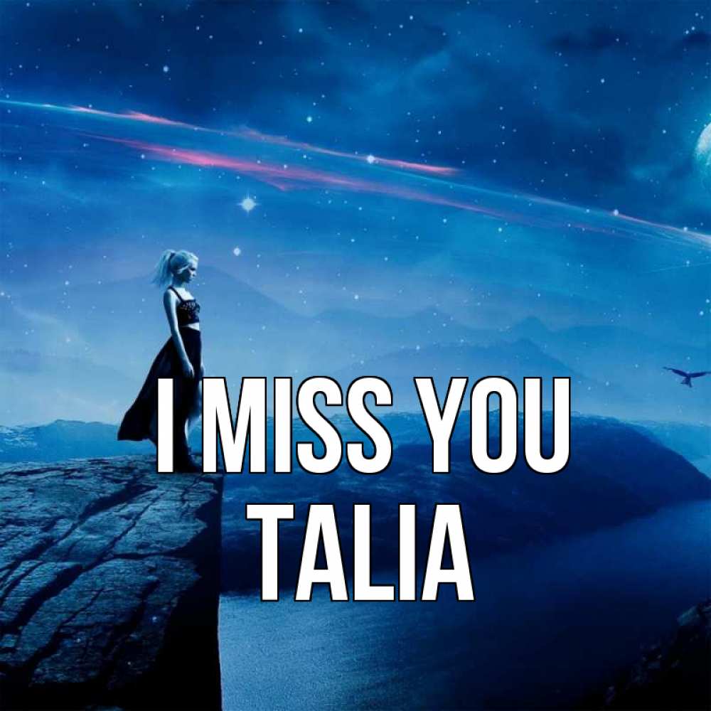 Greetings card с именем, Talia I miss you одна Greetings with text for free download 