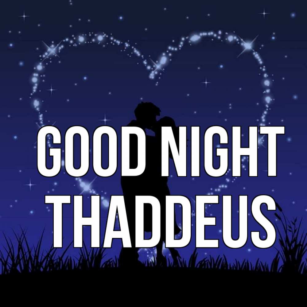 Greetings card с именем, Thaddeus Good night сладких снов Greetings with text for free download 