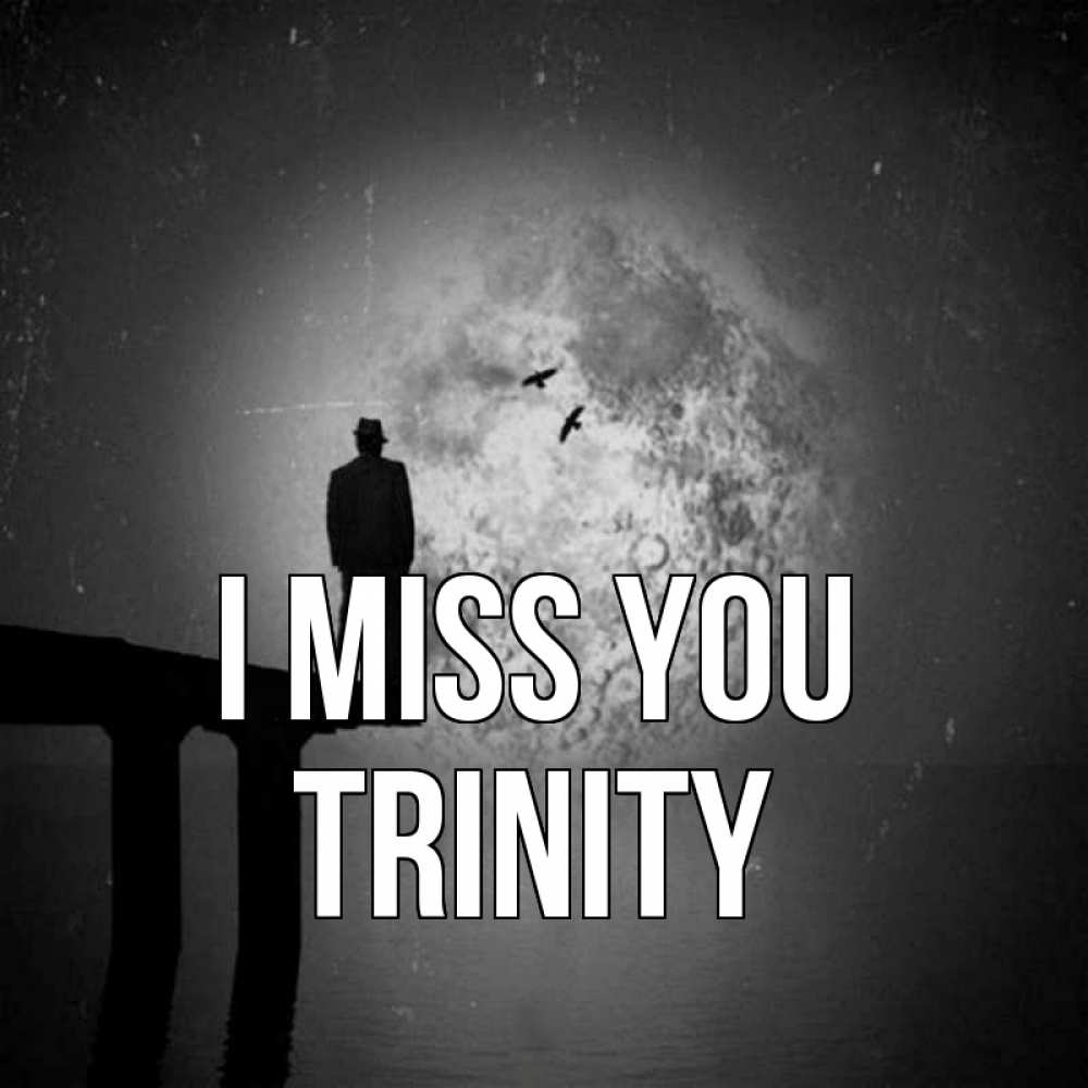 Greetings card с именем, Trinity I miss you мост 1 Greetings with text for free download 