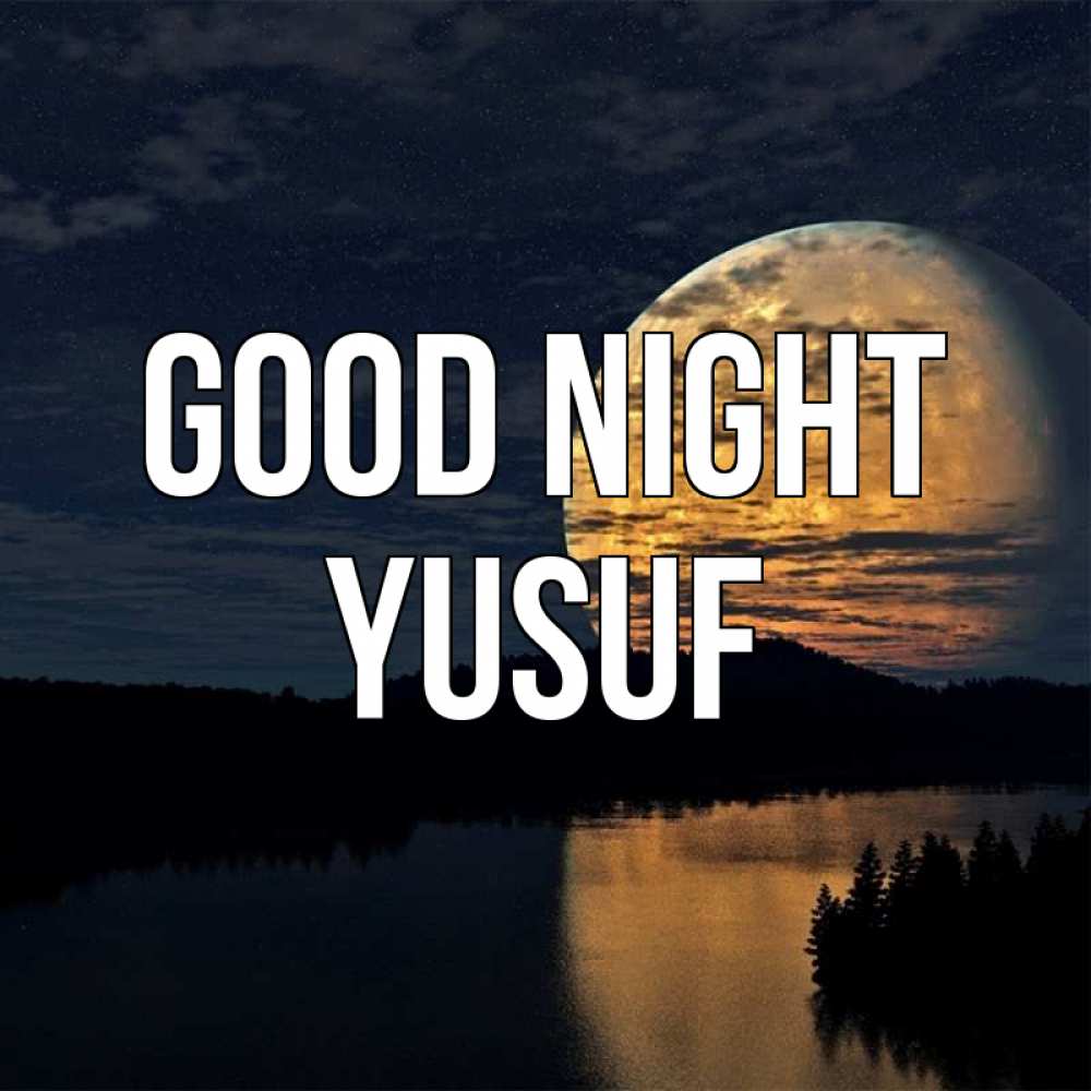 Greetings card с именем, Yusuf Good night речка Greetings with text for free download 