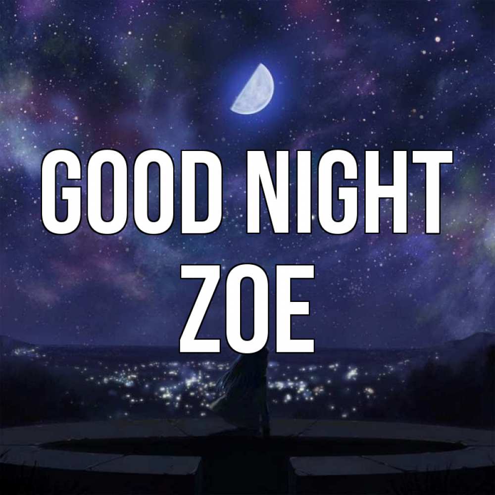 Greetings card с именем, Zoe Good night набережная Greetings with text for free download 