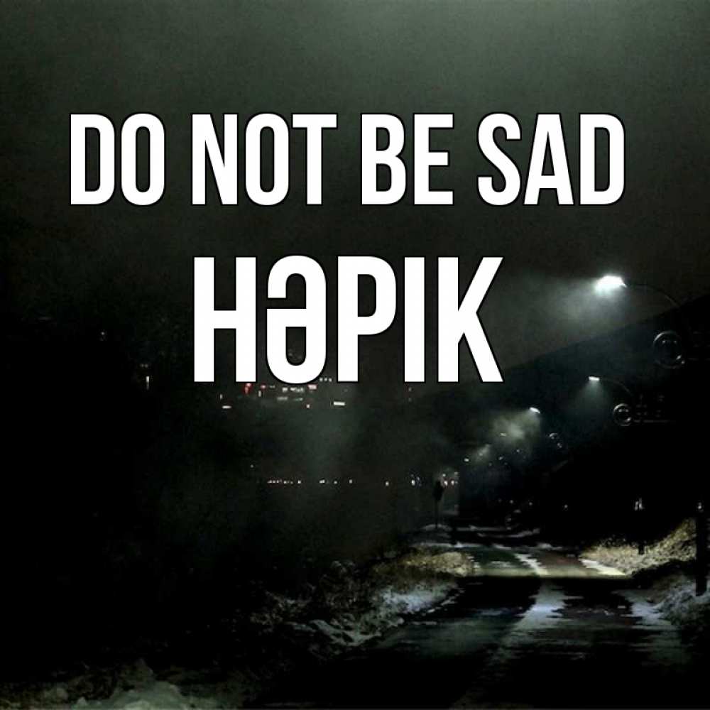 Greetings card с именем, НӘРІК Do not be sad фонари Greetings with text for free download 