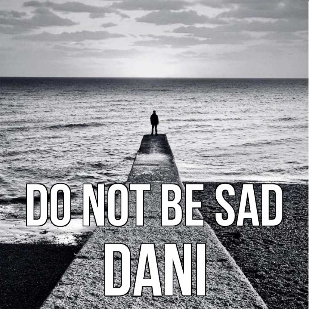 Greetings card с именем, Dani Do not be sad море Greetings with text for free download 