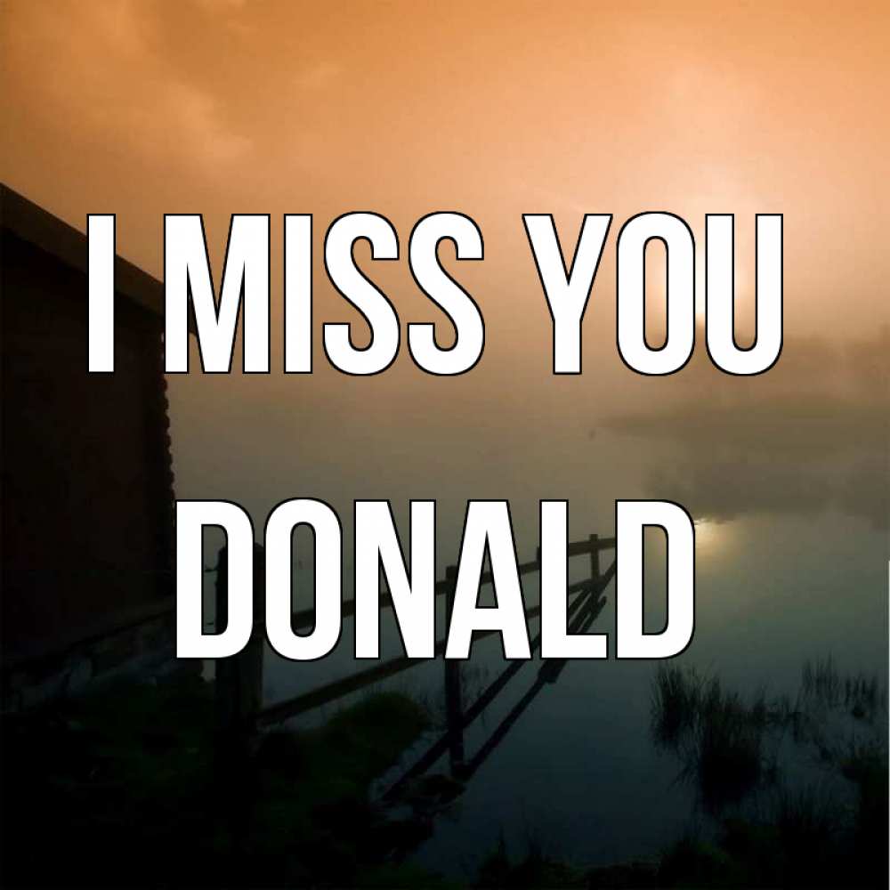 Greetings card с именем, Donald I miss you приходи ко мне на чай Greetings with text for free download 