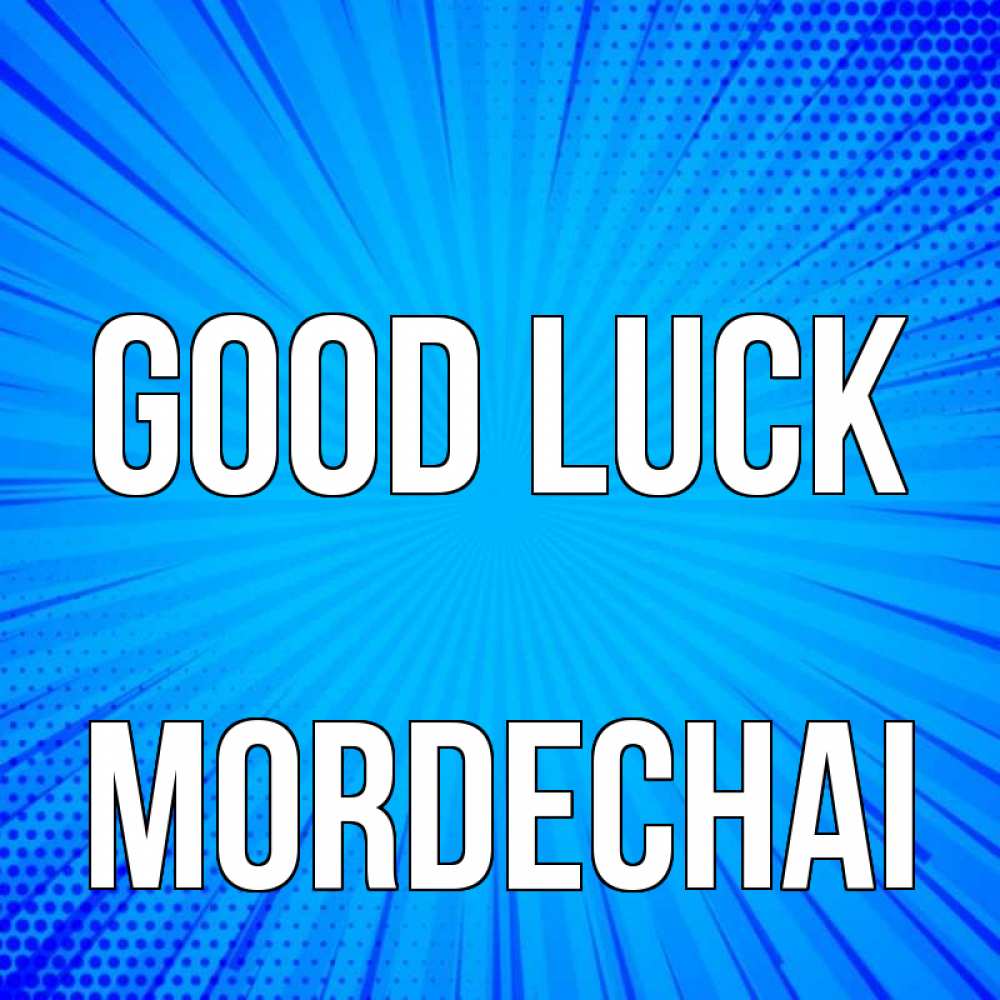 Greetings card с именем, Mordechai Good luck на удачу Greetings with text for free download 