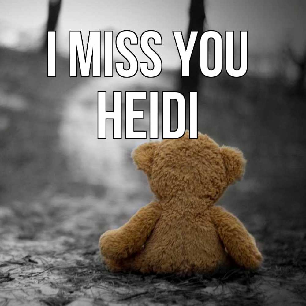 Greetings card с именем, Heidi I miss you красивые открытки Greetings with text for free download 