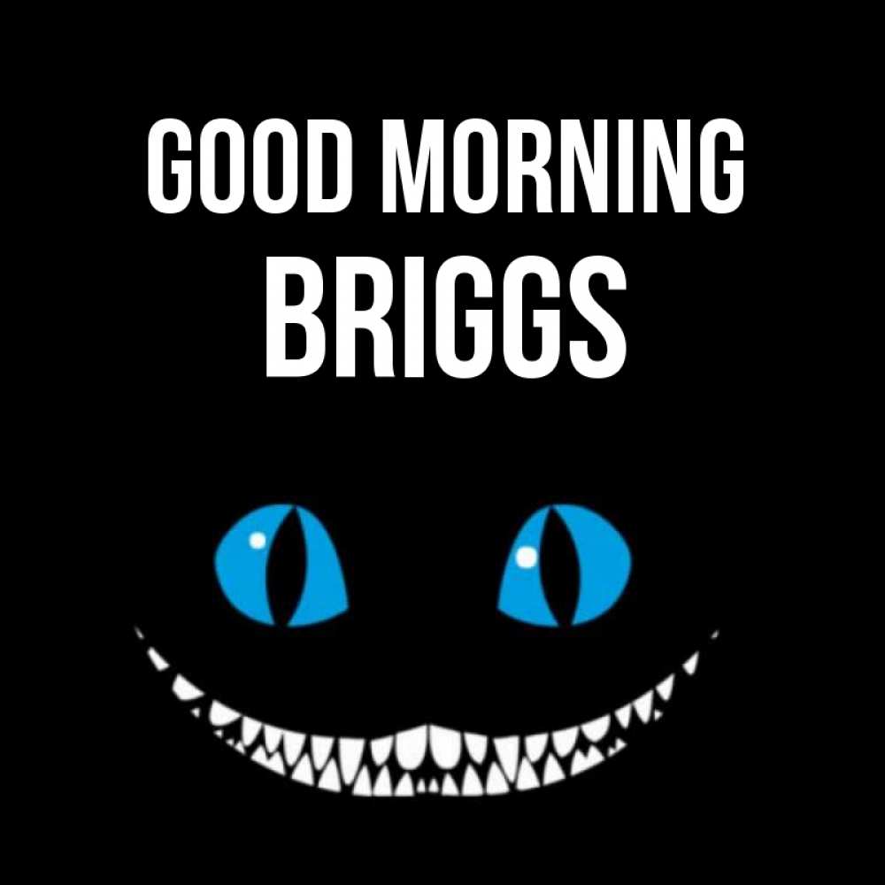 Greetings card с именем, Briggs Good morning голубые глаза и зубки Greetings with text for free download 