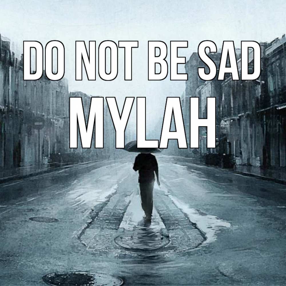 Greetings card с именем, Mylah Do not be sad опустевшая улица Greetings with text for free download 