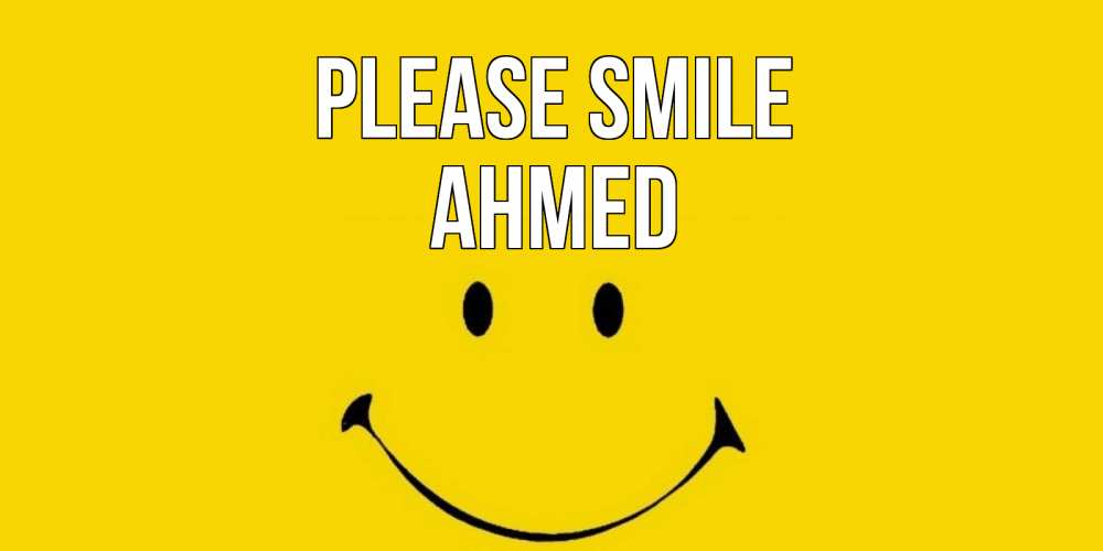Greetings card с именем, Ahmed Please smile радость и улыбка Greetings with text for free download 