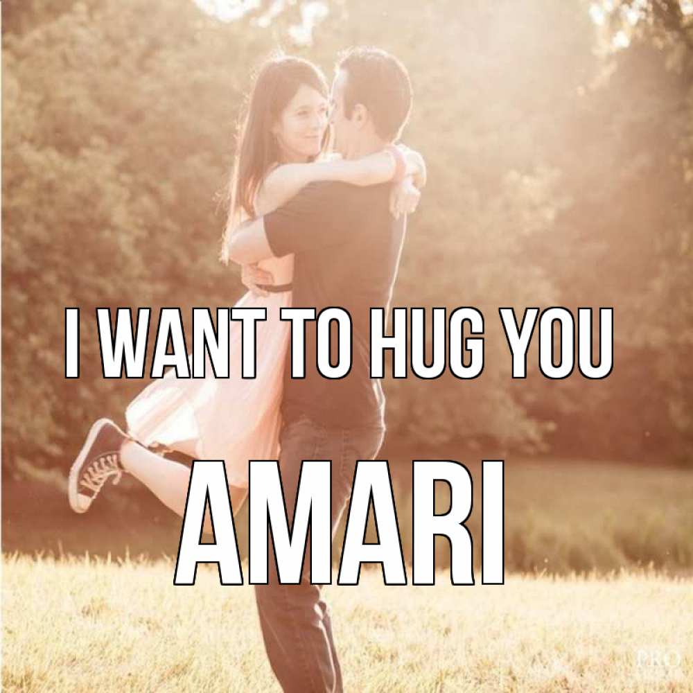 Greetings card с именем, Amari I want to hug you парень и девушка фото под фильтром Greetings with text for free download 