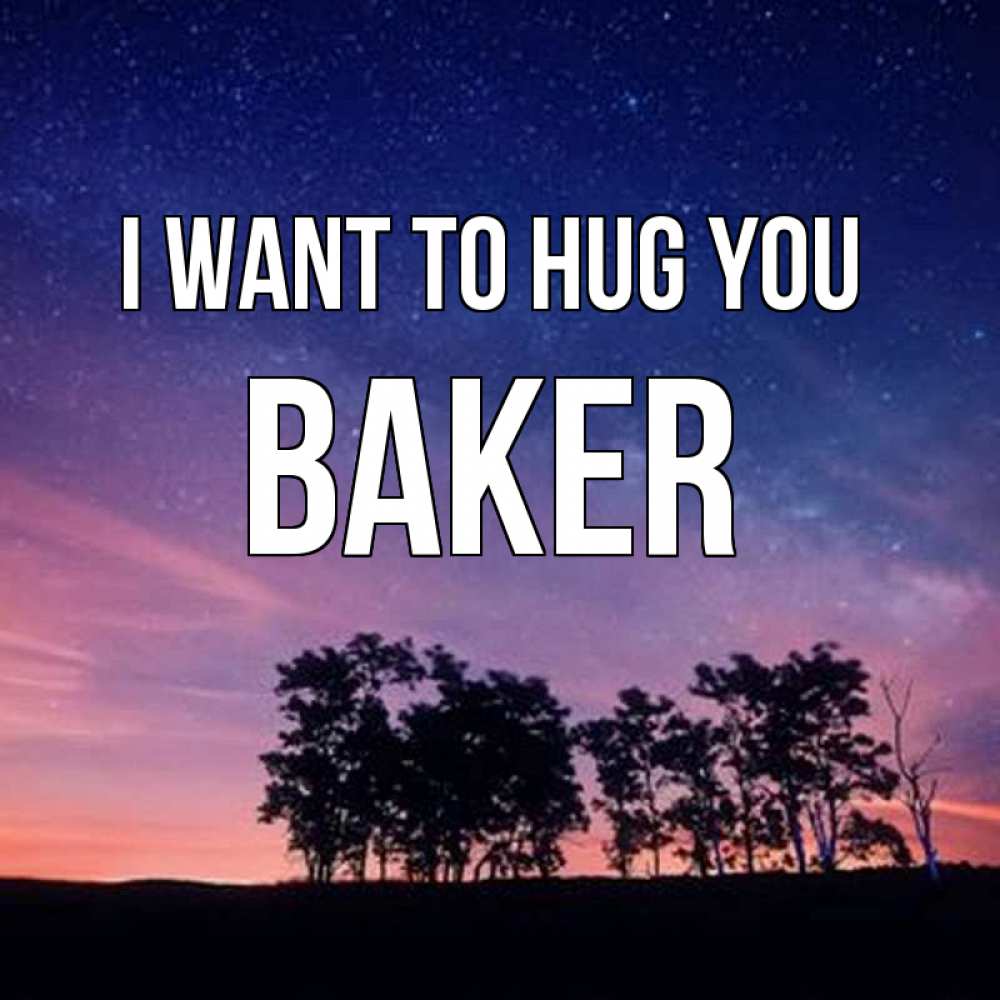 Greetings card с именем, Baker I want to hug you силуэты деревьев Greetings with text for free download 