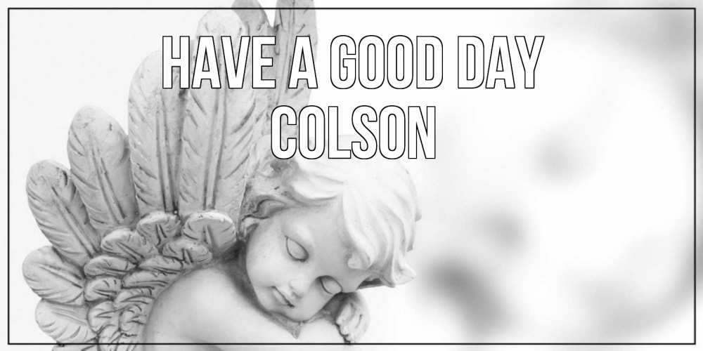 Greetings card с именем, Colson Have a good day открытка с ангелом на каждый день Greetings with text for free download 