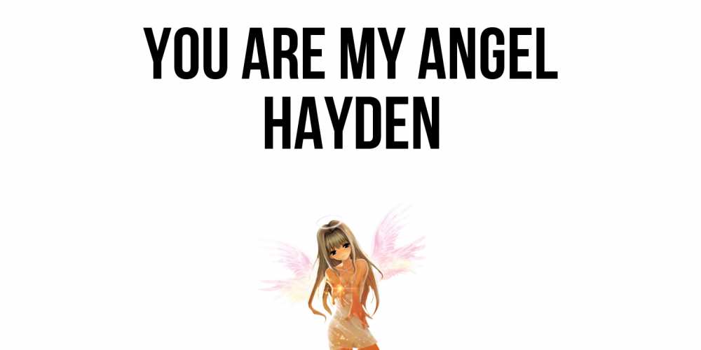 Greetings card с именем, Hayden You are my angel ангел, аниме Greetings with text for free download 