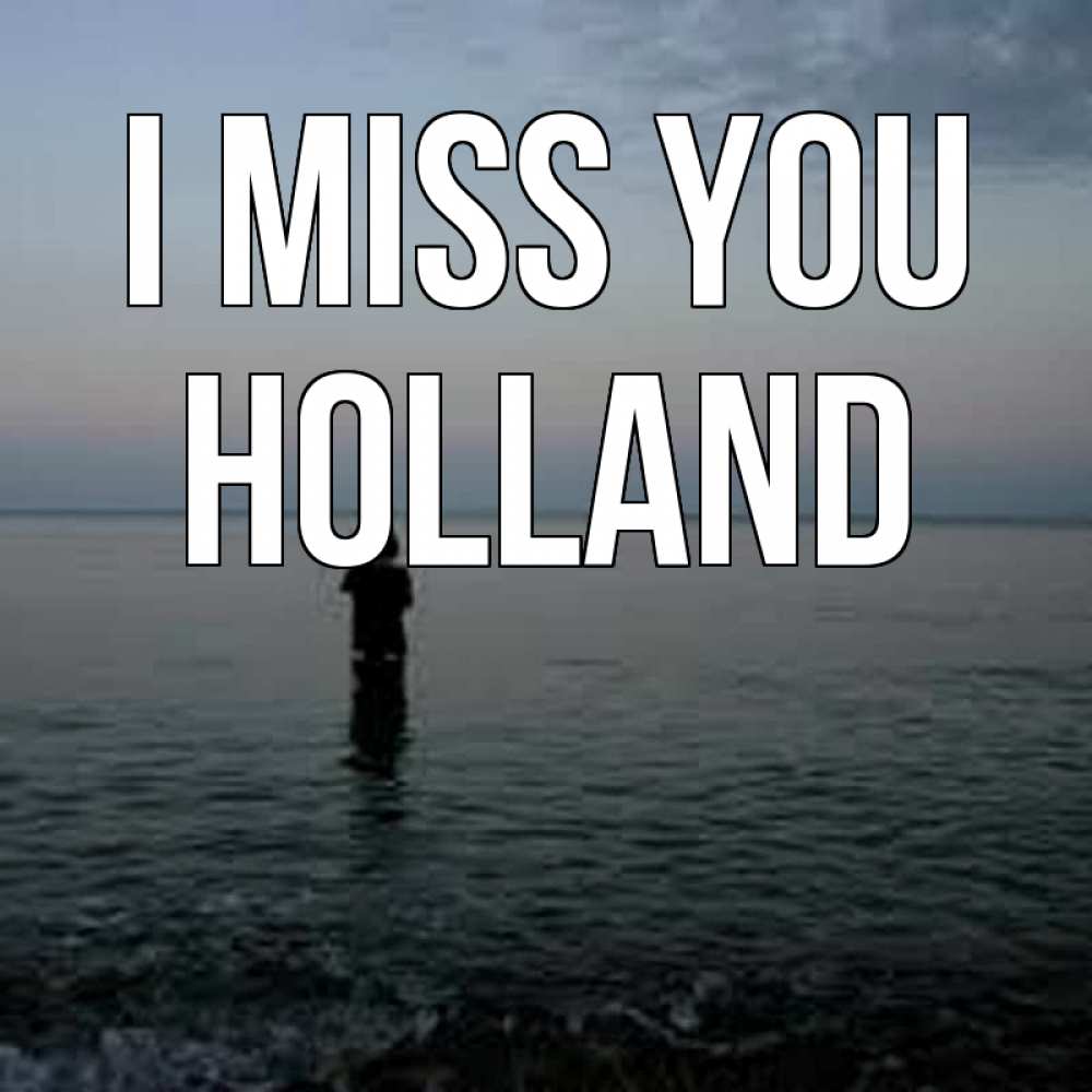 Greetings card с именем, Holland I miss you скука Greetings with text for free download 