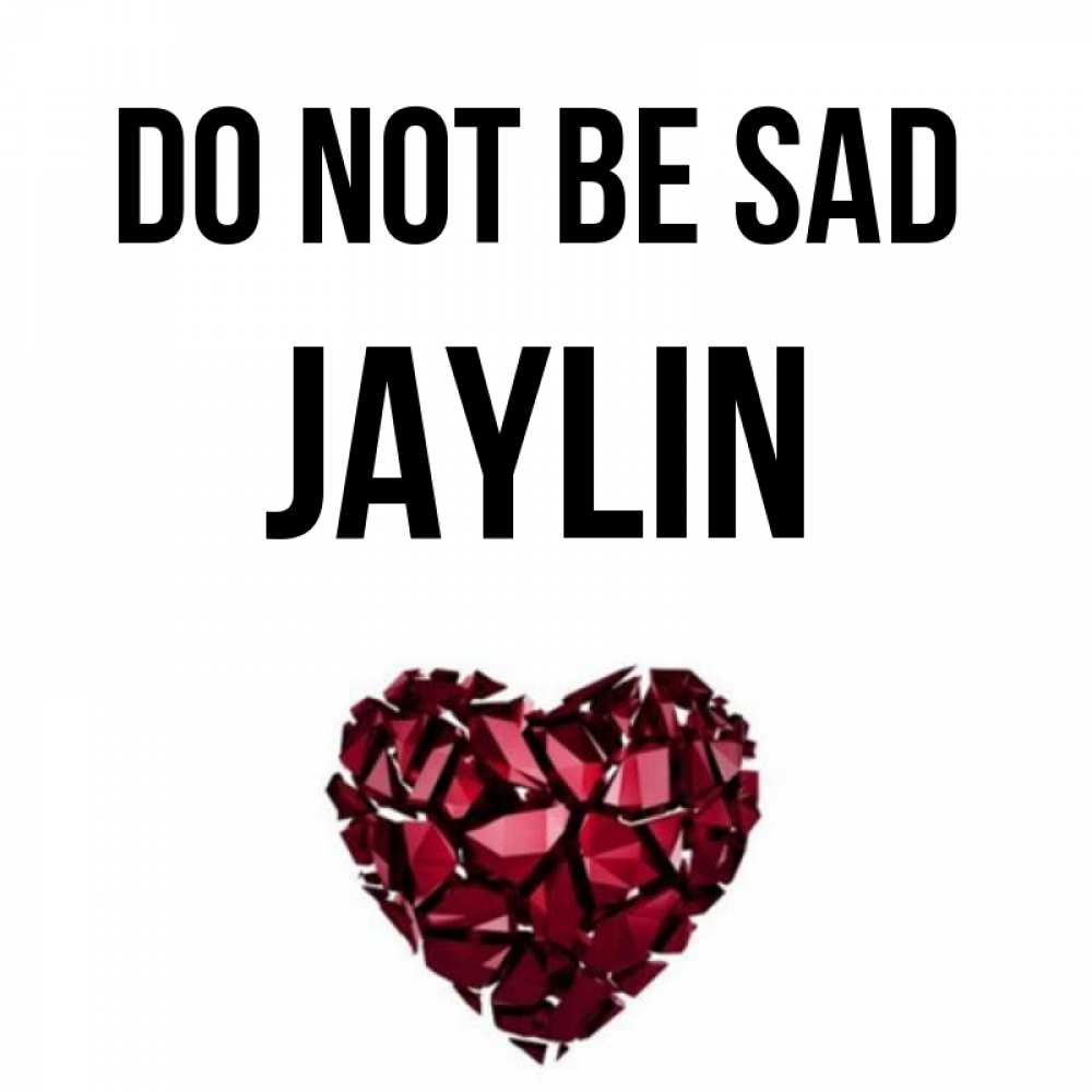 Greetings card с именем, Jaylin Do not be sad рубиновое сердечко Greetings with text for free download 