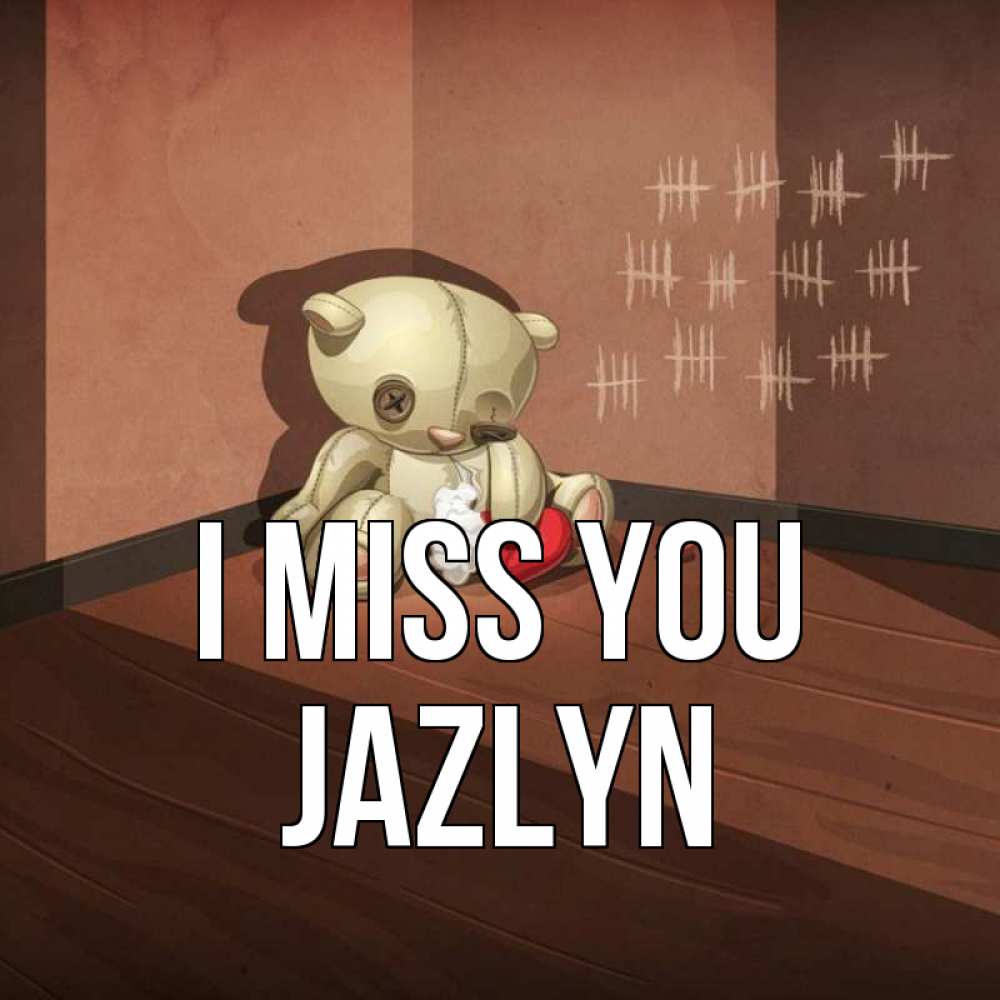 Greetings card с именем, Jazlyn I miss you скорее ко мне Greetings with text for free download 