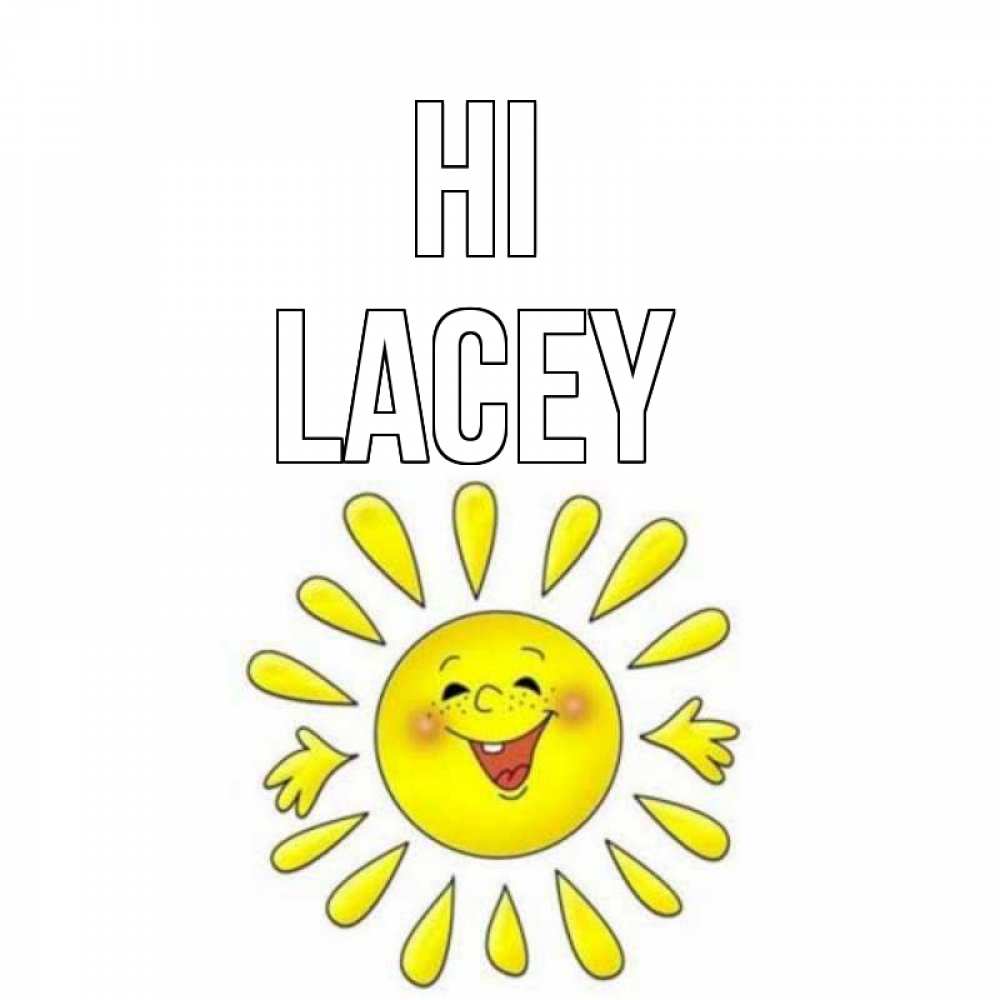 Greetings card с именем, Lacey Hi солнце Greetings with text for free download 