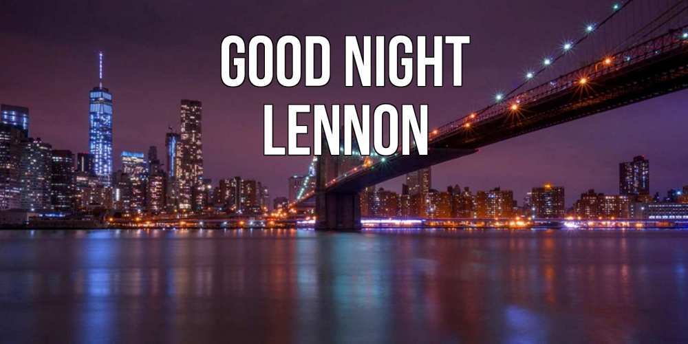 Greetings card с именем, Lennon Good night ночной мост Greetings with text for free download 
