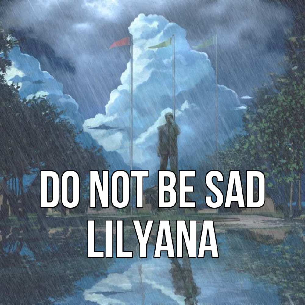 Greetings card с именем, Lilyana Do not be sad небо и флаги Greetings with text for free download 